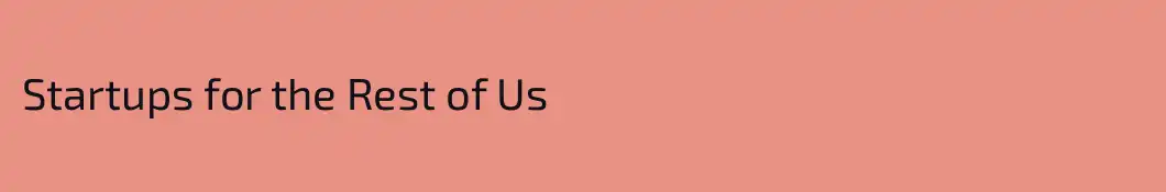 Startups for the Rest of Us